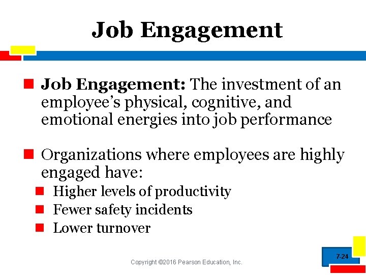 Job Engagement n Job Engagement: The investment of an employee’s physical, cognitive, and emotional