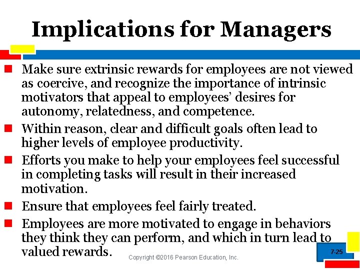 Implications for Managers n Make sure extrinsic rewards for employees are not viewed as