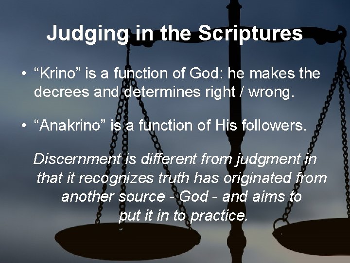 Judging in the Scriptures • “Krino” is a function of God: he makes the