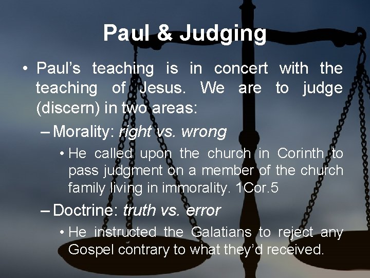 Paul & Judging • Paul’s teaching is in concert with the teaching of Jesus.