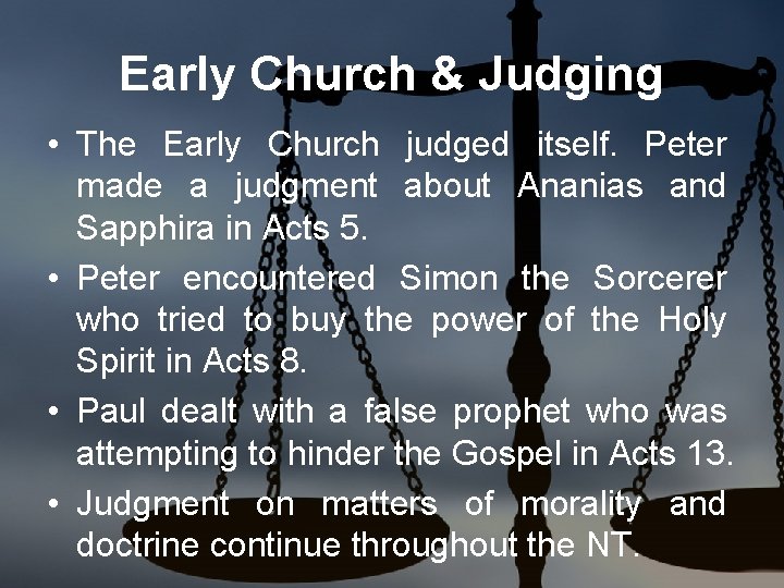 Early Church & Judging • The Early Church judged itself. Peter made a judgment