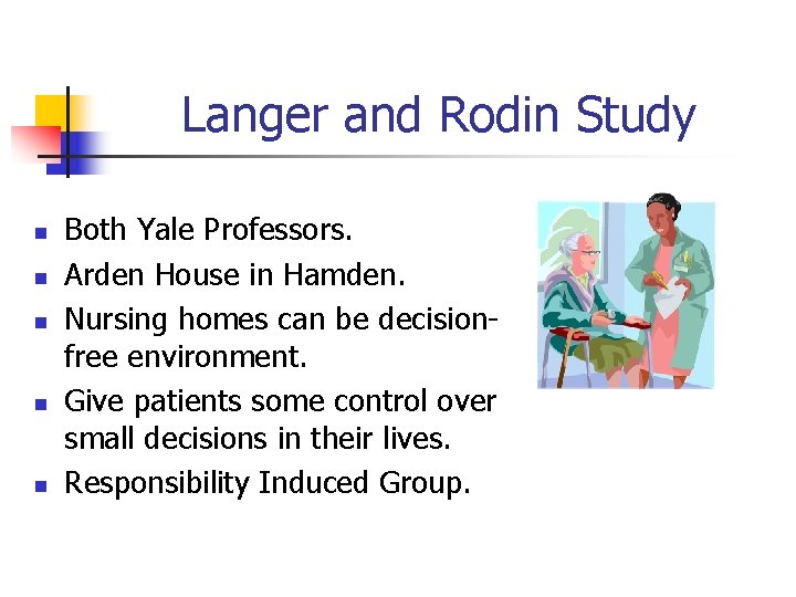 Langer and Rodin Study n n n Both Yale Professors. Arden House in Hamden.