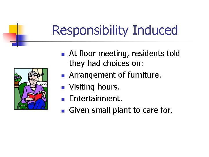 Responsibility Induced n n n At floor meeting, residents told they had choices on: