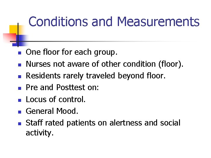 Conditions and Measurements n n n n One floor for each group. Nurses not