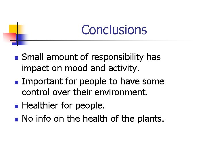 Conclusions n n Small amount of responsibility has impact on mood and activity. Important