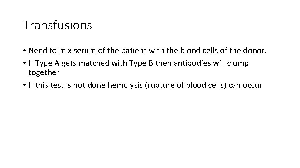Transfusions • Need to mix serum of the patient with the blood cells of