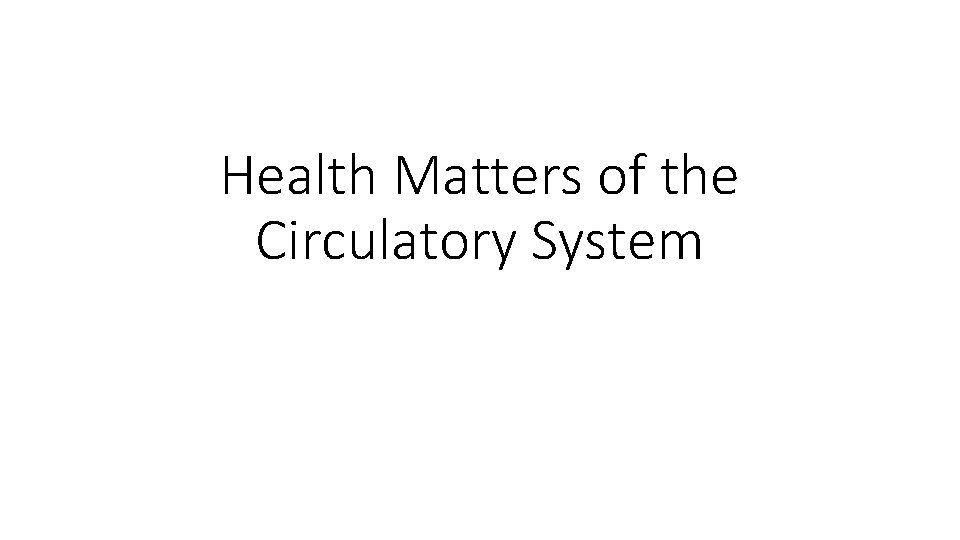 Health Matters of the Circulatory System 