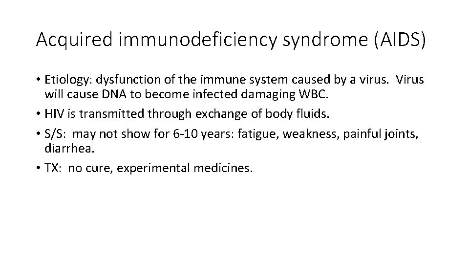 Acquired immunodeficiency syndrome (AIDS) • Etiology: dysfunction of the immune system caused by a