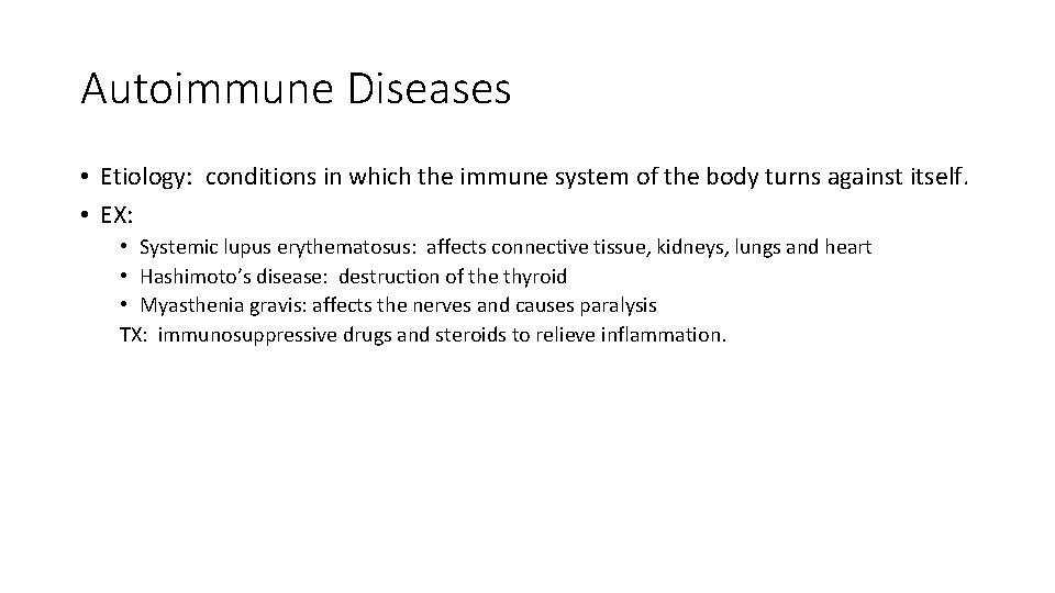 Autoimmune Diseases • Etiology: conditions in which the immune system of the body turns