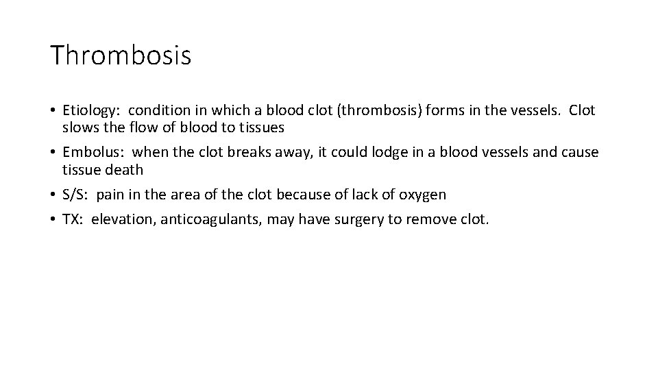 Thrombosis • Etiology: condition in which a blood clot (thrombosis) forms in the vessels.