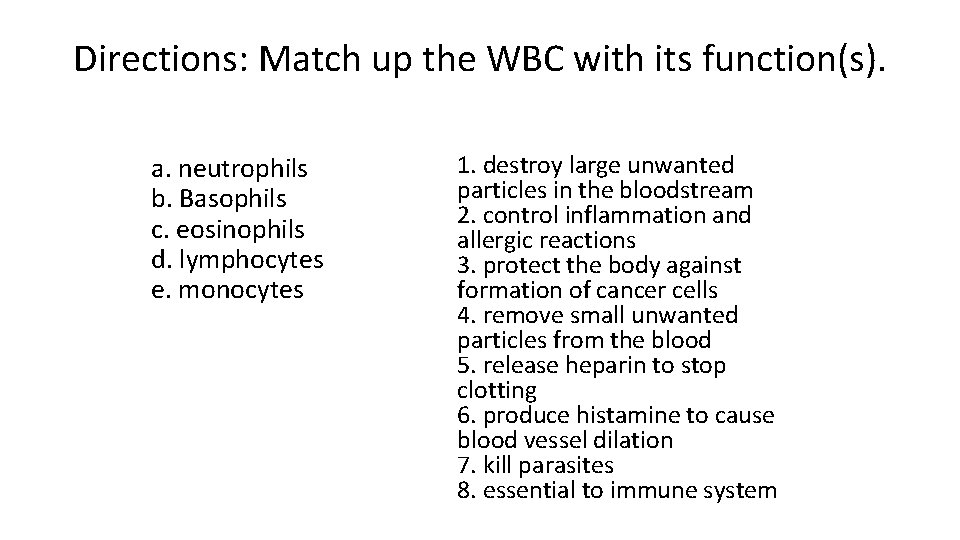 Directions: Match up the WBC with its function(s). a. neutrophils b. Basophils c. eosinophils