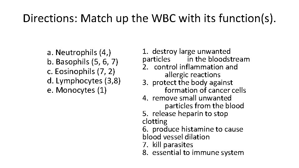 Directions: Match up the WBC with its function(s). a. Neutrophils (4, ) b. Basophils