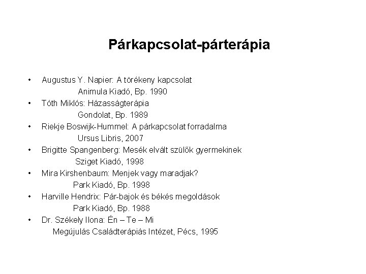 Párkapcsolat-párterápia • • Augustus Y. Napier: A törékeny kapcsolat Animula Kiadó, Bp. 1990 Tóth