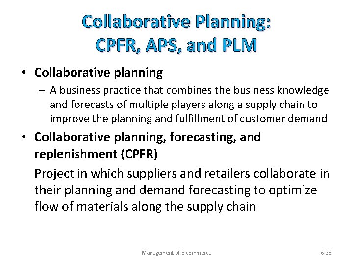 Collaborative Planning: CPFR, APS, and PLM • Collaborative planning – A business practice that