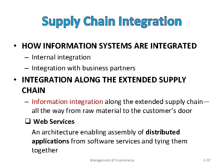 Supply Chain Integration • HOW INFORMATION SYSTEMS ARE INTEGRATED – Internal integration – Integration