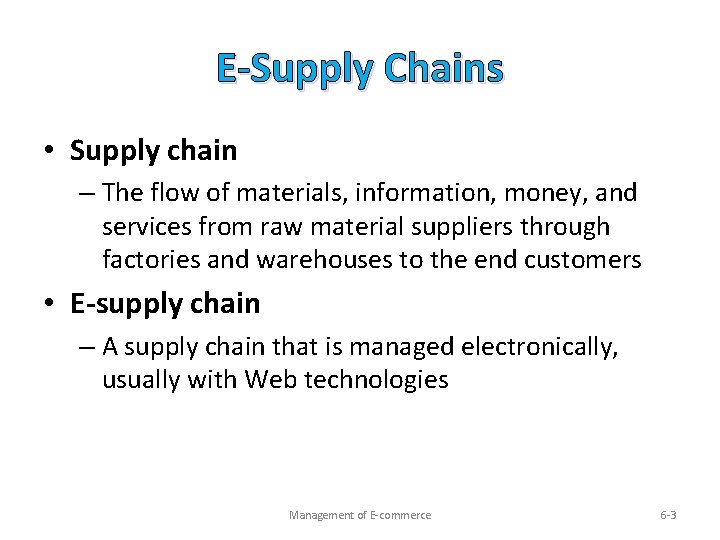 E-Supply Chains • Supply chain – The flow of materials, information, money, and services