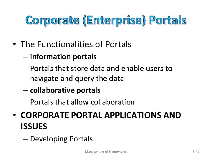 Corporate (Enterprise) Portals • The Functionalities of Portals – information portals Portals that store