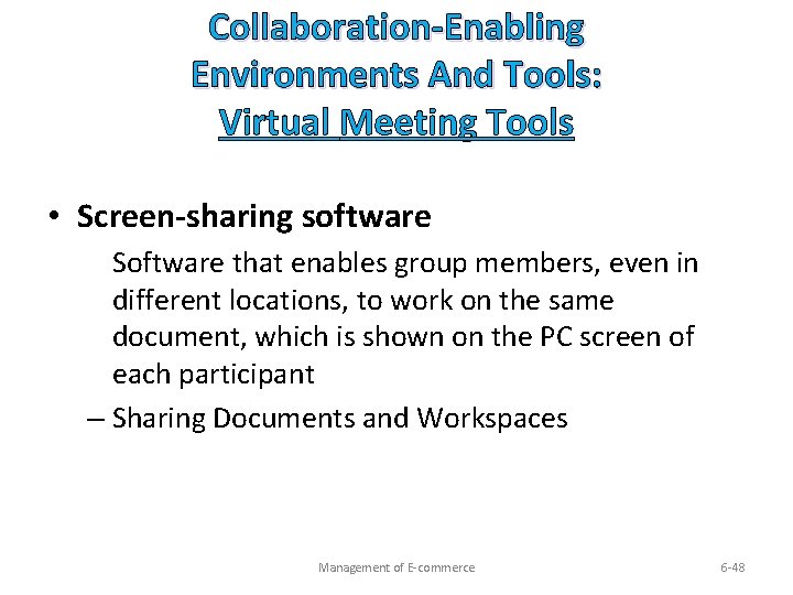 Collaboration-Enabling Environments And Tools: Virtual Meeting Tools • Screen-sharing software Software that enables group