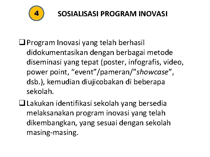 4 SOSIALISASI PROGRAM INOVASI q Program Inovasi yang telah berhasil didokumentasikan dengan berbagai metode