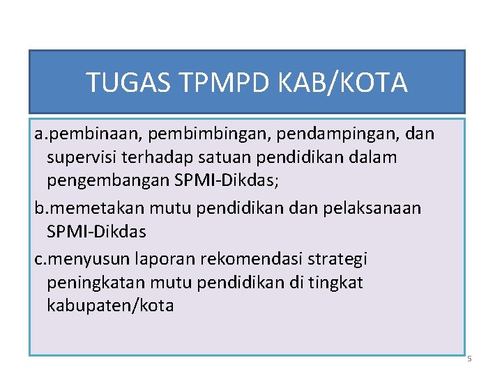 TUGAS TPMPD KAB/KOTA a. pembinaan, pembimbingan, pendampingan, dan supervisi terhadap satuan pendidikan dalam pengembangan