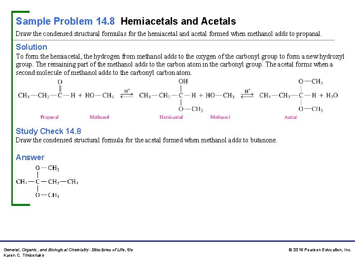 Sample Problem 14. 8 Hemiacetals and Acetals Draw the condensed structural formulas for the