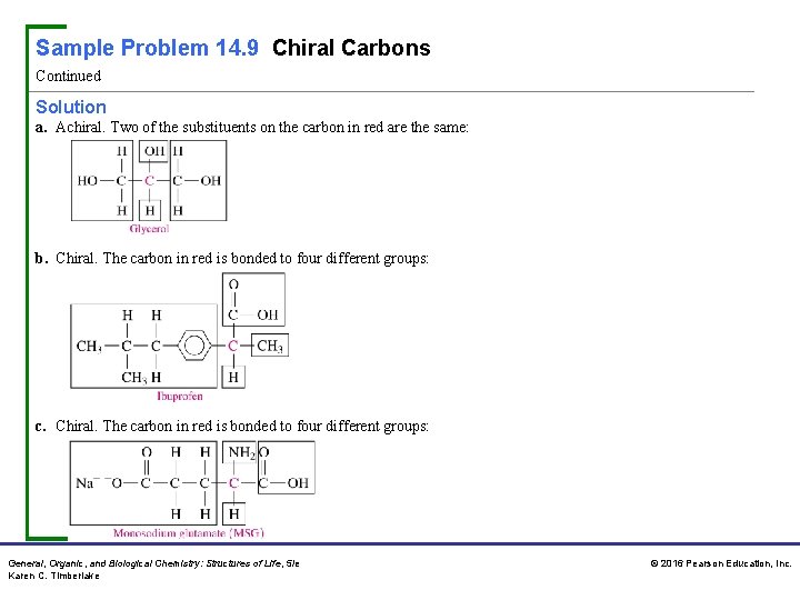 Sample Problem 14. 9 Chiral Carbons Continued Solution a. Achiral. Two of the substituents