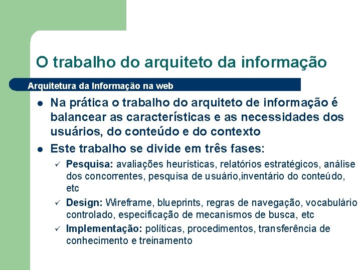 O trabalho do arquiteto da informação Arquitetura da Informação na web l l Na