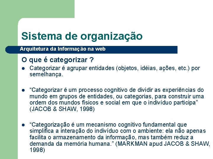 Sistema de organização Arquitetura da Informação na web O que é categorizar ? l
