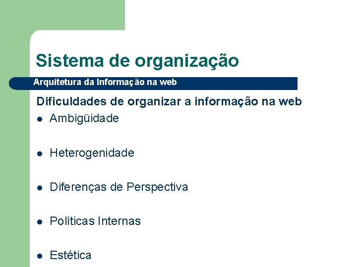 Sistema de organização Arquitetura da Informação na web Dificuldades de organizar a informação na