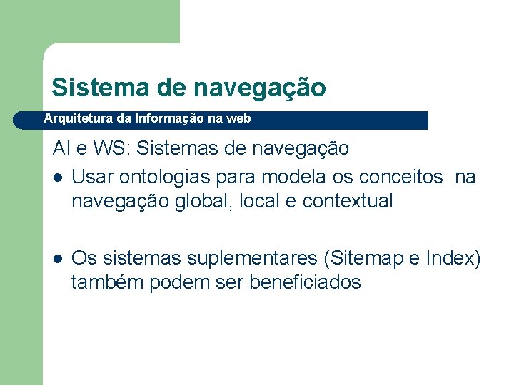 Sistema de navegação Arquitetura da Informação na web AI e WS: Sistemas de navegação