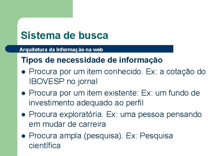 Sistema de busca Arquitetura da Informação na web Tipos de necessidade de informação l