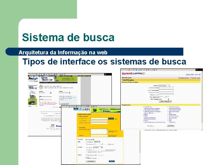 Sistema de busca Arquitetura da Informação na web Tipos de interface os sistemas de