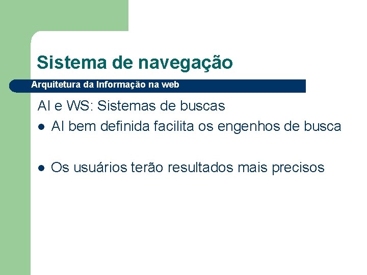 Sistema de navegação Arquitetura da Informação na web AI e WS: Sistemas de buscas