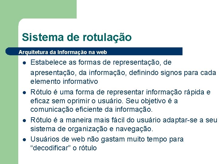 Sistema de rotulação Arquitetura da Informação na web l l Estabelece as formas de