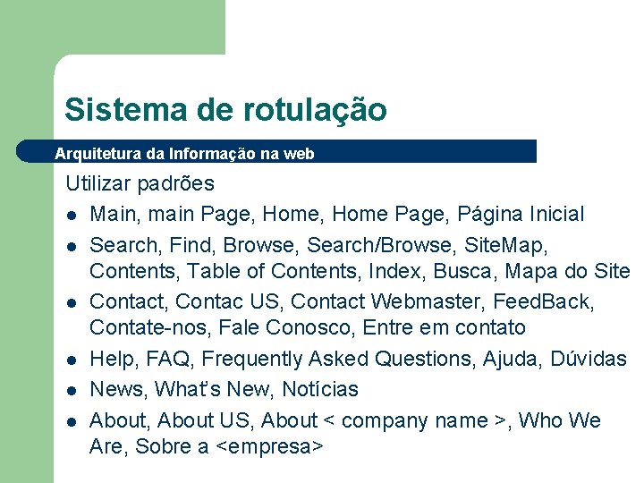 Sistema de rotulação Arquitetura da Informação na web Utilizar padrões l Main, main Page,