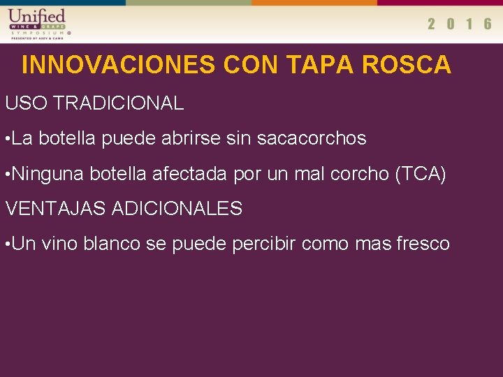 INNOVACIONES CON TAPA ROSCA USO TRADICIONAL • La botella puede abrirse sin sacacorchos •