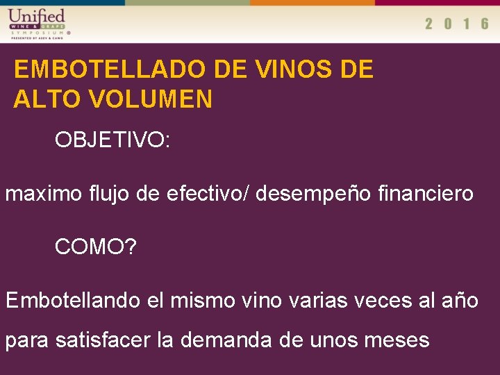 EMBOTELLADO DE VINOS DE ALTO VOLUMEN OBJETIVO: maximo flujo de efectivo/ desempeño financiero COMO?