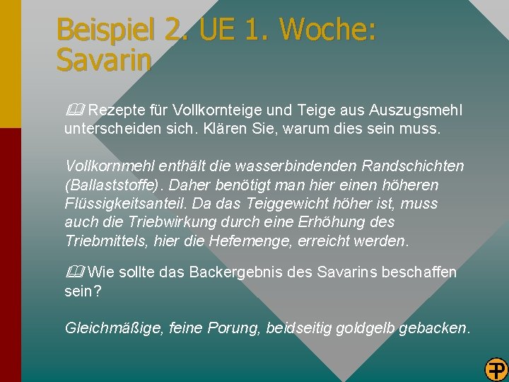 Beispiel 2. UE 1. Woche: Savarin Rezepte für Vollkornteige und Teige aus Auszugsmehl unterscheiden