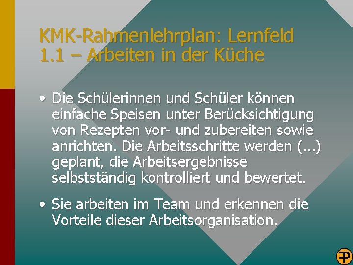 KMK-Rahmenlehrplan: Lernfeld 1. 1 – Arbeiten in der Küche • Die Schülerinnen und Schüler