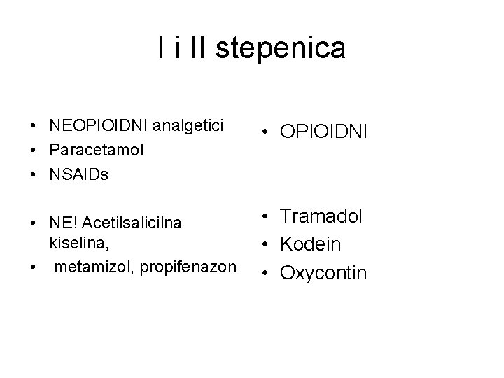 I i II stepenica • NEOPIOIDNI analgetici • Paracetamol • NSAIDs • OPIOIDNI •