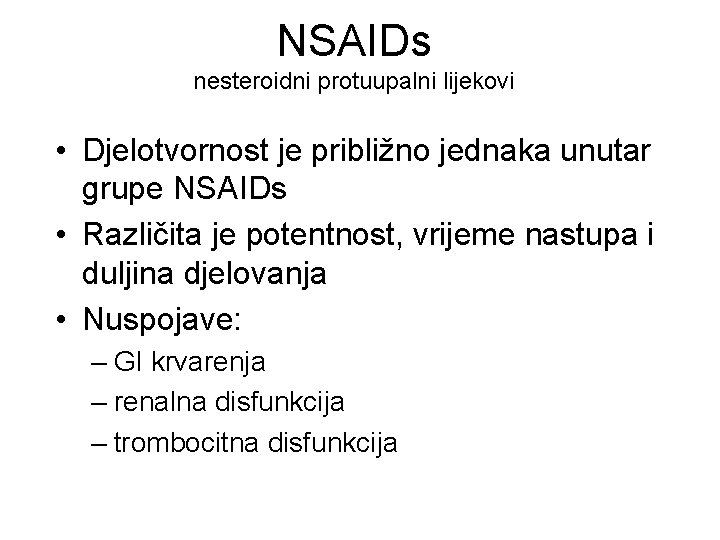 NSAIDs nesteroidni protuupalni lijekovi • Djelotvornost je približno jednaka unutar grupe NSAIDs • Različita