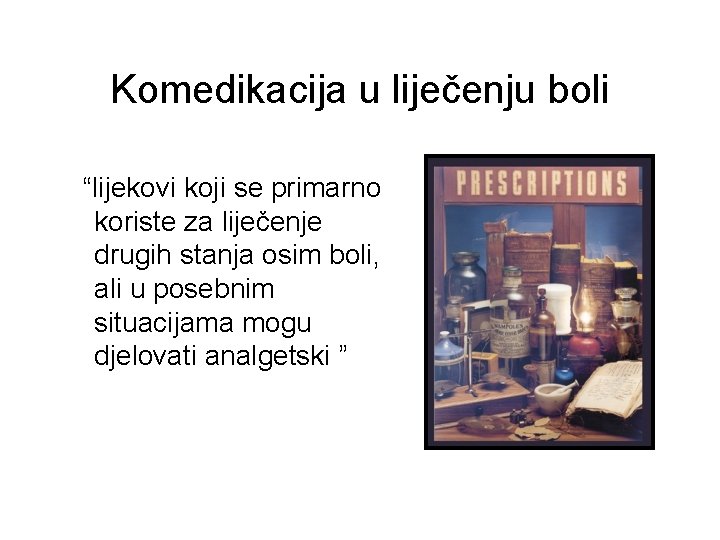 Komedikacija u liječenju boli “lijekovi koji se primarno koriste za liječenje drugih stanja osim