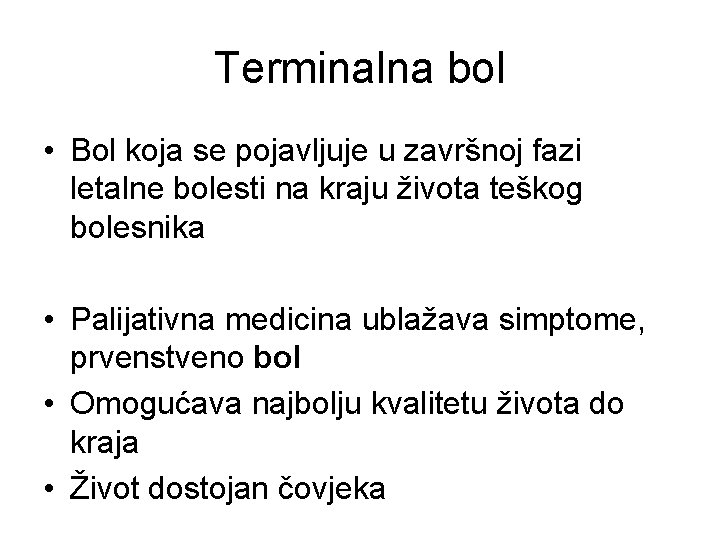 Terminalna bol • Bol koja se pojavljuje u završnoj fazi letalne bolesti na kraju