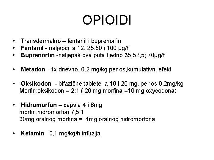 OPIOIDI • Transdermalno – fentanil i buprenorfin • Fentanil - naljepci a 12, 25,