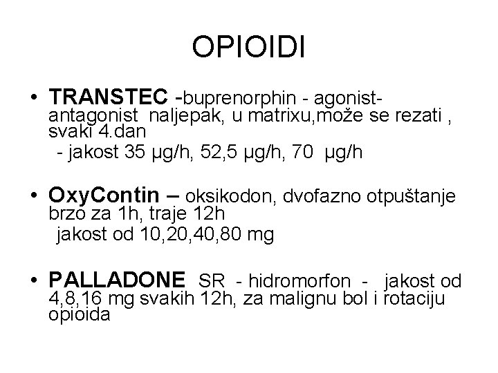 OPIOIDI • TRANSTEC -buprenorphin - agonist- antagonist naljepak, u matrixu, može se rezati ,