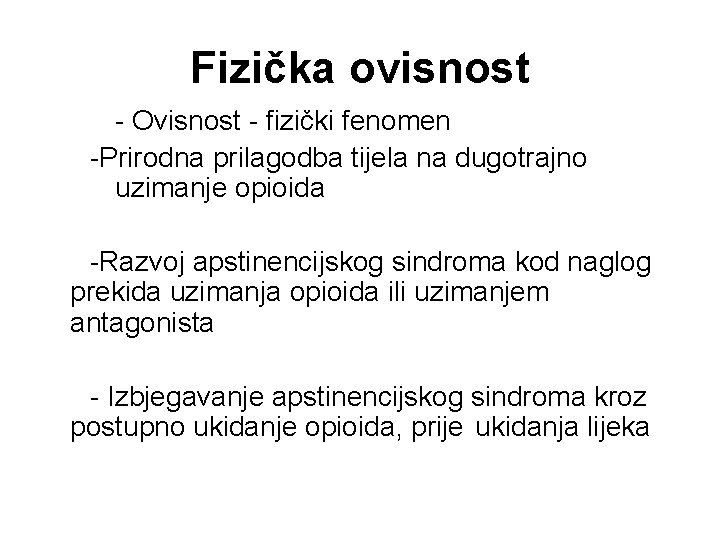 Fizička ovisnost - Ovisnost - fizički fenomen -Prirodna prilagodba tijela na dugotrajno uzimanje opioida