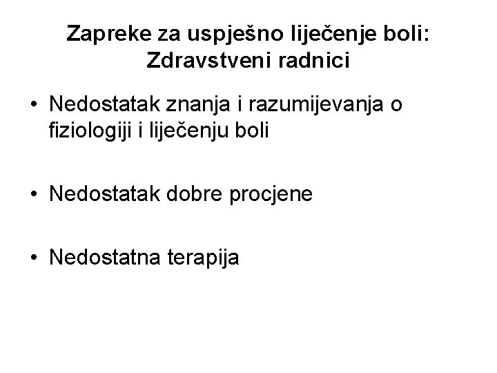 Zapreke za uspješno liječenje boli: Zdravstveni radnici • Nedostatak znanja i razumijevanja o fiziologiji