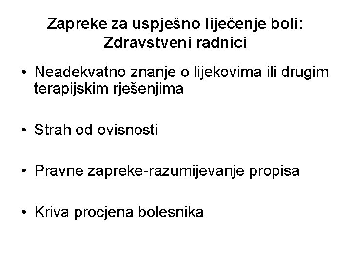 Zapreke za uspješno liječenje boli: Zdravstveni radnici • Neadekvatno znanje o lijekovima ili drugim