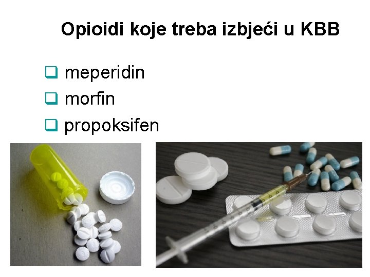 Opioidi koje treba izbjeći u KBB q meperidin q morfin q propoksifen 