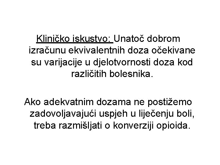 Kliničko iskustvo: Unatoč dobrom izračunu ekvivalentnih doza očekivane su varijacije u djelotvornosti doza kod